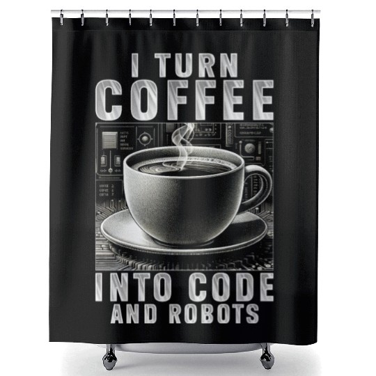Robotics Engineer Turn Coffee Into Code And Robots Shower Curtains