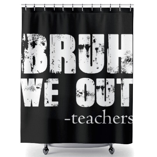 Bruh We Out Teachers Happy Last Day Of School Shower Curtains