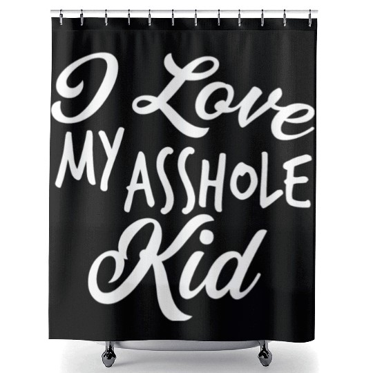 I Love My Asshole Kid Shower Curtains
