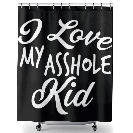 I Love My Asshole Kid Shower Curtains