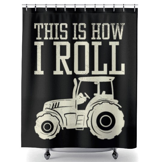 This Is How I Roll Tractor Farm Truck Farming Shower Curtains