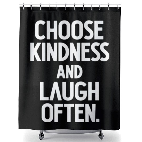 Choose Kindness And Laugh Often Shower Curtains