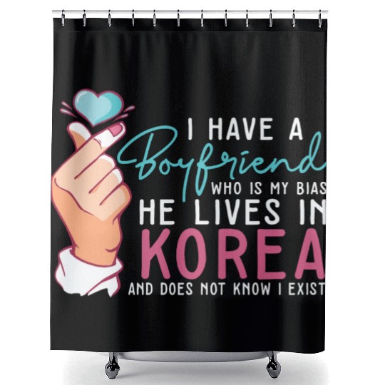 I Have A Boyfriend Kpop Idol Fan K Drama Lover I Shower Curtains