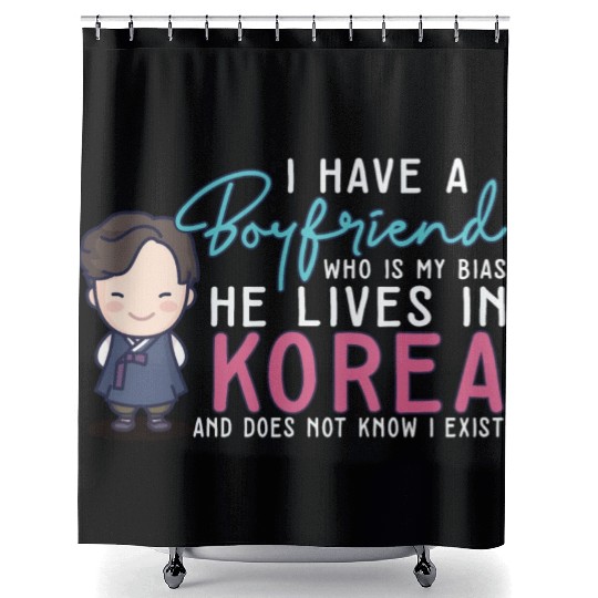 I Have A Boyfriend Kpop Idol Fan K Drama Lover I Shower Curtains