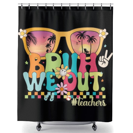 Funny Bruh We Out Teachers Last Day of School 2024 Shower Curtains