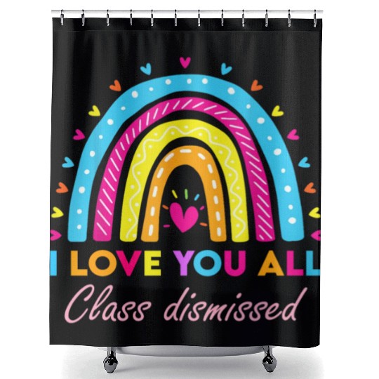 I Love You all Class Dismissed Shower Curtains