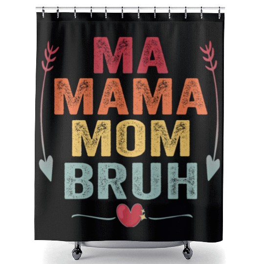 Ma Mama Mom Bruh Mother's Day Gift Shower Curtains