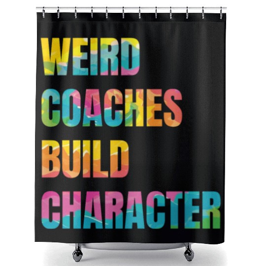 Weird Coaches Build Character Coach Shower Curtains