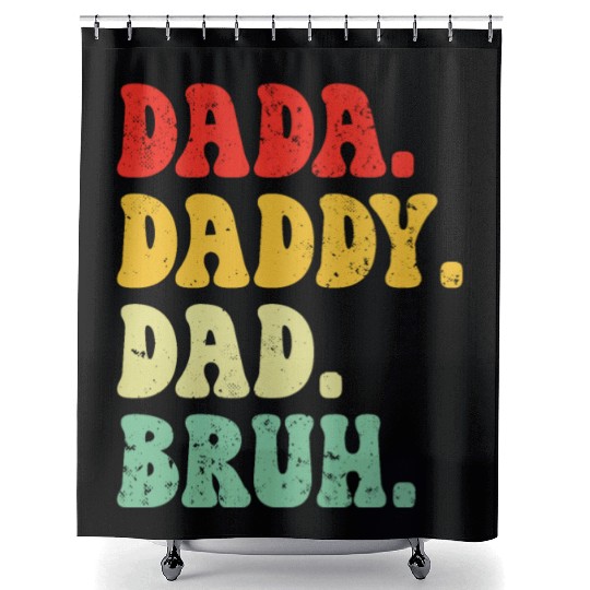Dada Daddy Dad Bruh Funny Father's Day Shower Curtains