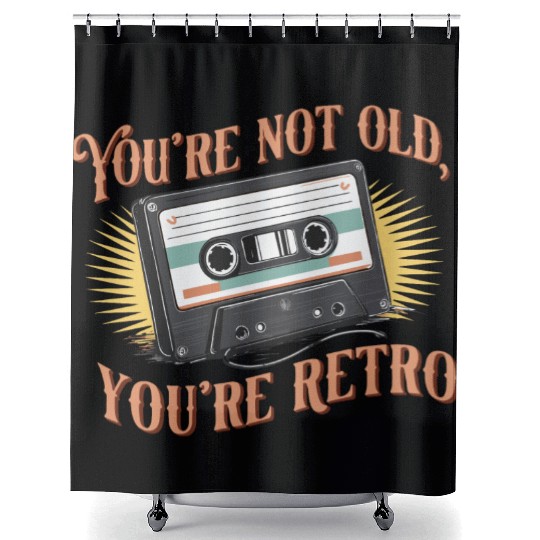 You're Not Old You're Retro Classic Cassette Tape Shower Curtains