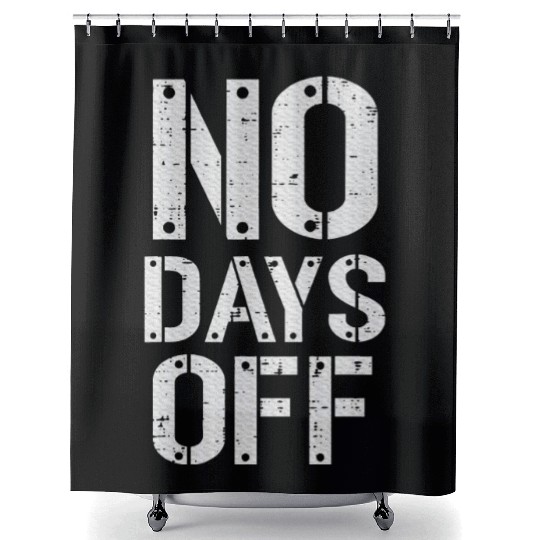 Gym Workout No Days Off Fitness Training Motivate Shower Curtains