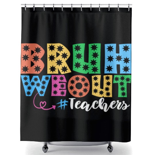 Bruh We Out Teachers summer teacher lovers Shower Curtains