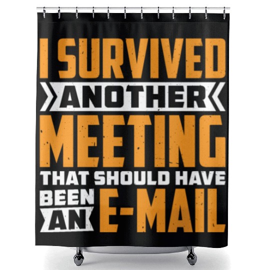 I Survived Another Meeting 82 Shower Curtains