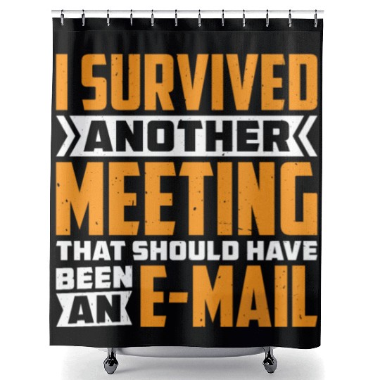 I Survived Another Meeting 82 Shower Curtains