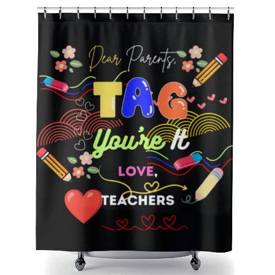 Dear Parents Tag You re It Love Teacher Shower Curtains