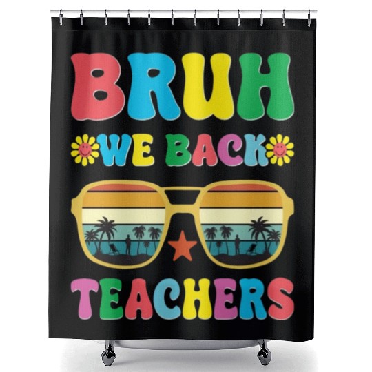 Bruh We Out Teachers End Of School Year Teacher Shower Curtains