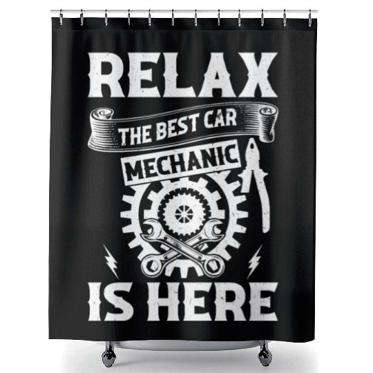 Relax The Best Car Mechanic is here - Funny Car Me Shower Curtains