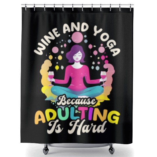Funny Yoga Lover Wine And Yoga Because Adulting Is Shower Curtains