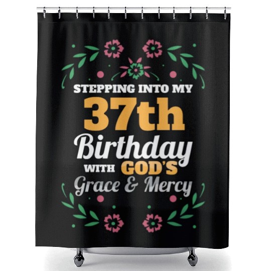 Stepping into my 37th Birthday Religious Bday Shower Curtains