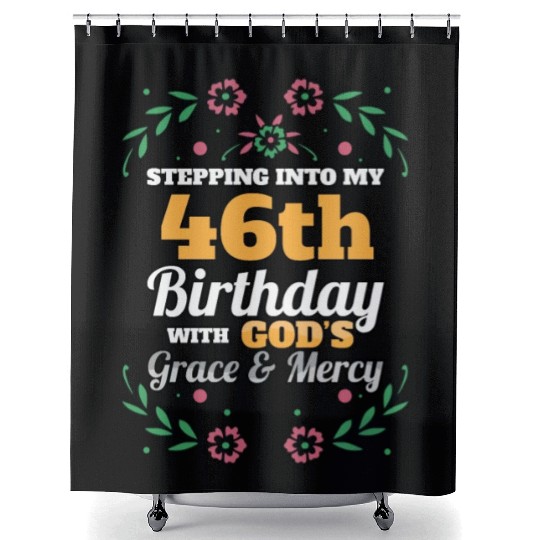Stepping into my 46th Birthday Religious Bday Shower Curtains