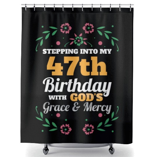 Stepping into my 47th Birthday Religious Bday Shower Curtains
