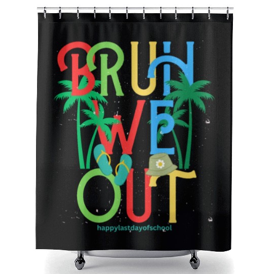 Happy last day of school bruh we out kids teacher Shower Curtains