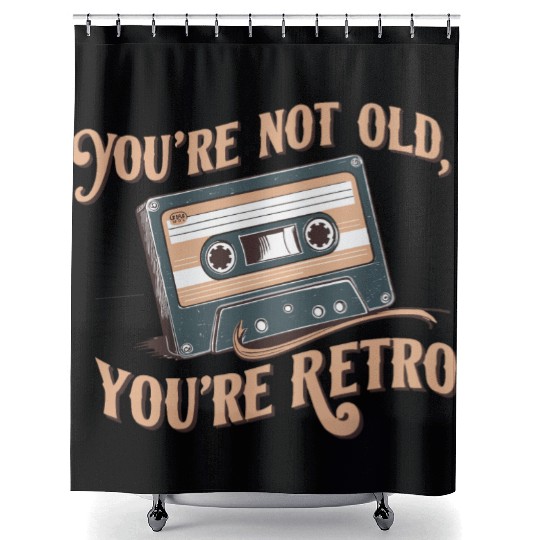 You're Not Old You're Retro Classic Cassette Tape Shower Curtains