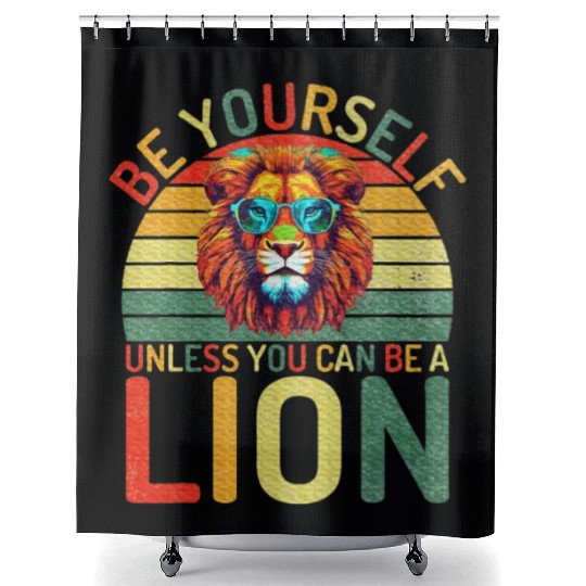 Be Yourself unless you can be a Lion Shower Curtains