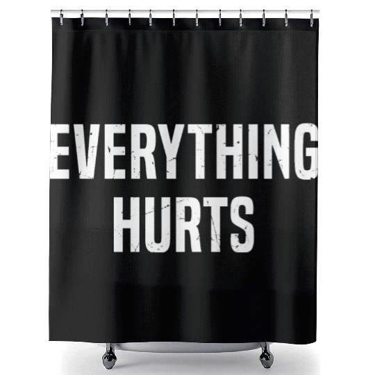 Gym Lover Funny, Everything Hurts Shower Curtains