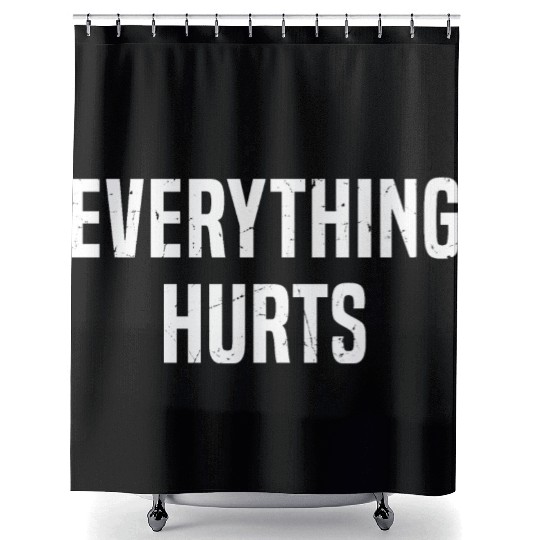 Gym Lover Funny, Everything Hurts Shower Curtains