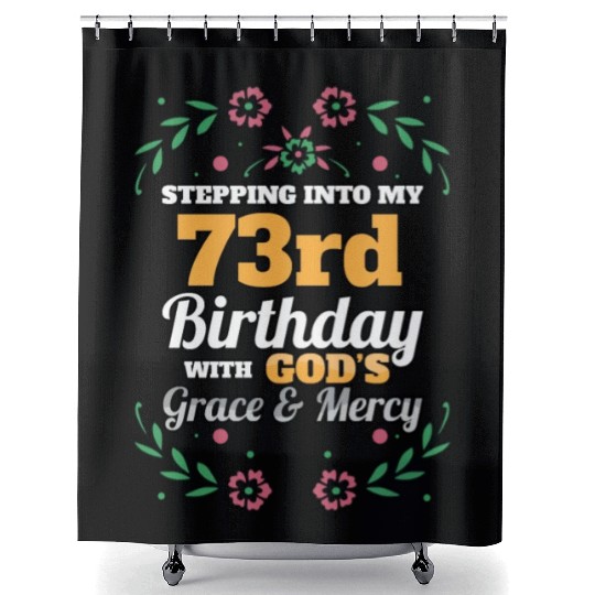 Stepping into my 73rd Birthday Religious Bday Shower Curtains