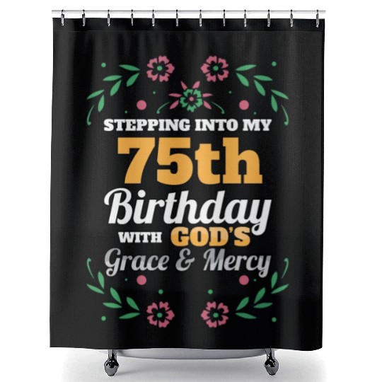 Stepping into my 75th Birthday Religious Bday Shower Curtains