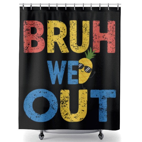 Bruh We Out Teachers Congratulations Shower Curtains
