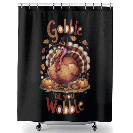 Gobble til You Wobble Thanksgiving Shower Curtains