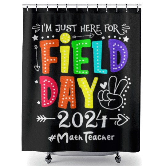 I'm Just Here For Field Day 2024 Math Teacher Shower Curtains