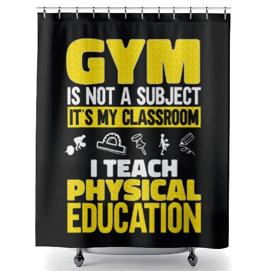 PE Teacher I Teach Physical Education Teacher Shower Curtains
