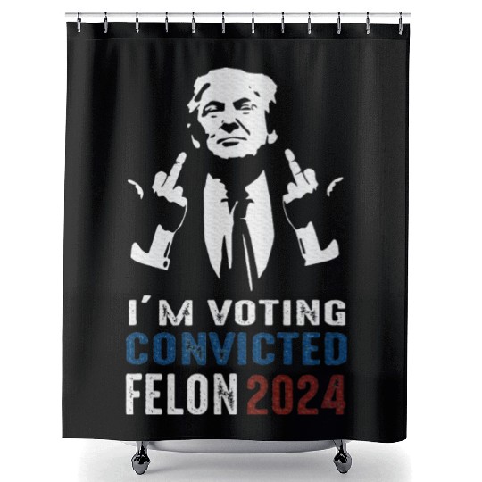 Yes I'm Voting Convicted Felon 2024 Shower Curtains