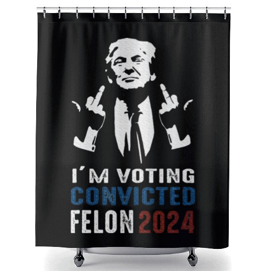 Yes I'm Voting Convicted Felon 2024 Shower Curtains