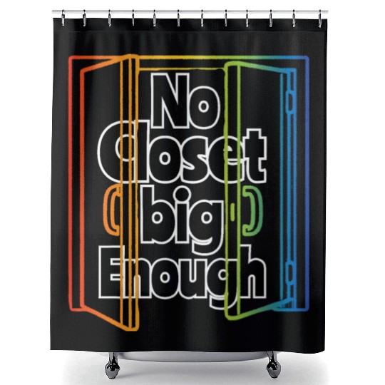 No Closet big Enough - Pride Month Shower Curtains