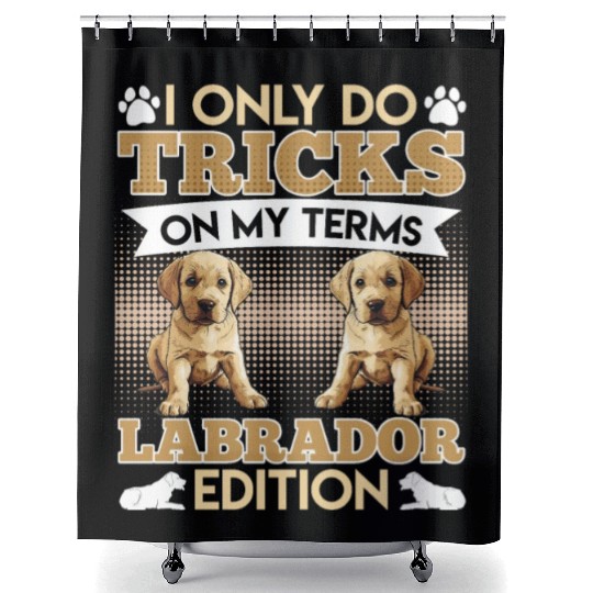 Golden Labrador Lover I DO TRICKS ON MY TERMS Shower Curtains