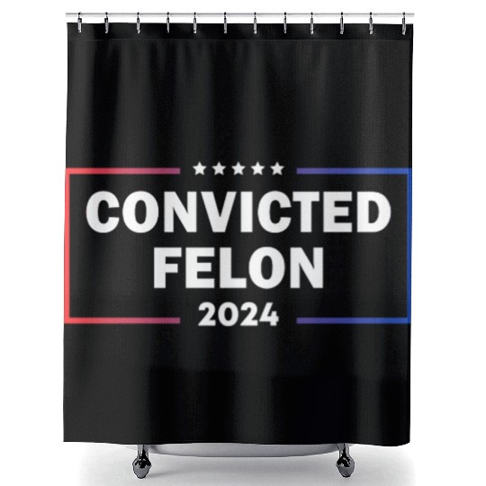 convicted felon 2024 Shower Curtains