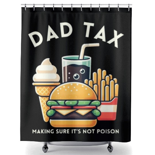 Funny Dad Tax Making Sure It's Not Poison Shower Curtains
