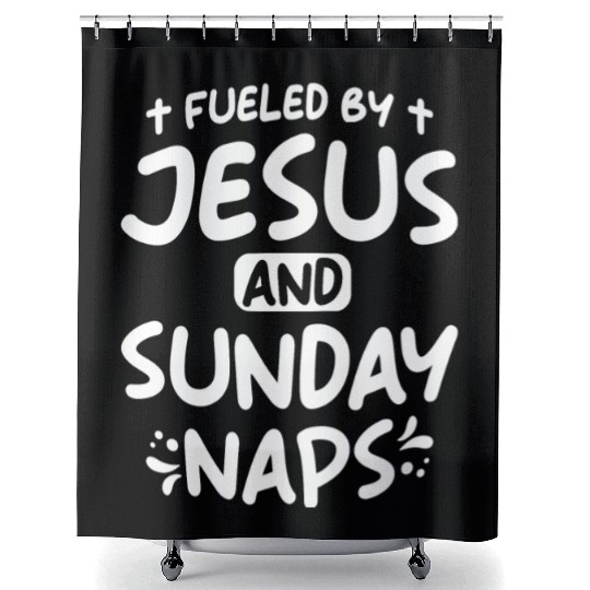Fueled By Jesus And Sunday Naps Shower Curtains