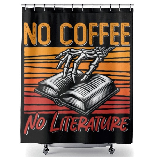Literature Teacher No Coffee Bookworm Coffee Lover Shower Curtains