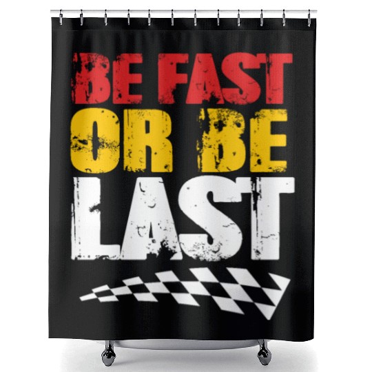 Race Day Racetrack Drag Racing Be Fast Or Be Last Shower Curtains