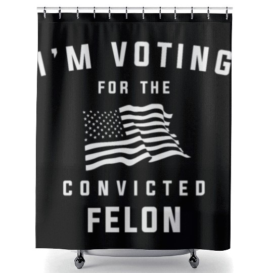 I'm Voting For The Convicted Felon Pro Trump 2024 Shower Curtains