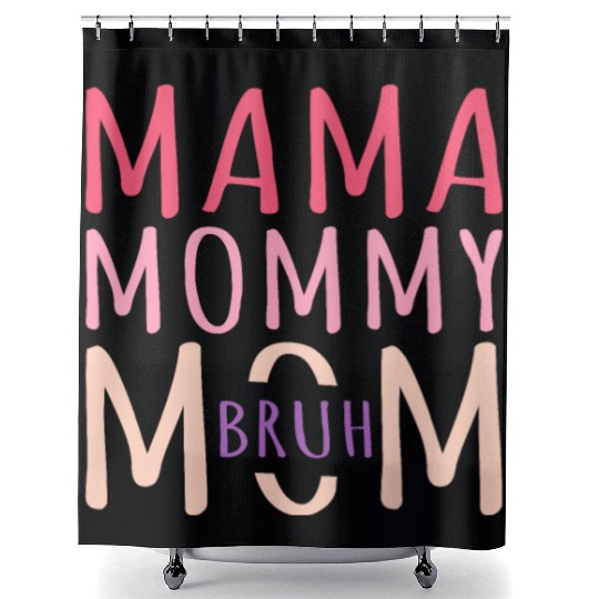 Mama Mommy Mom Bruh Mothers Day Shower Curtains