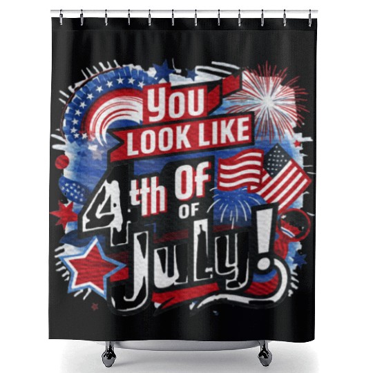 You Look Like The 4th Of July I want A Hotdog Shower Curtains