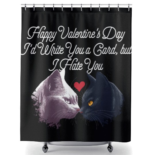 Id Write a Card but I Hate You Funny Valentines Da Shower Curtains