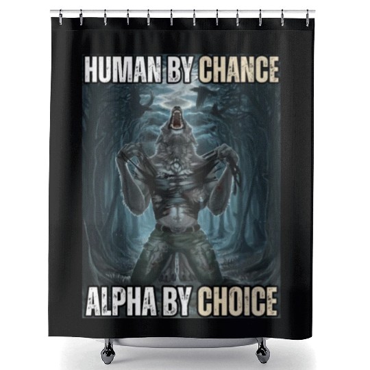 Human By Chance Alpha By Choice Alpha Wolf Meme Shower Curtains